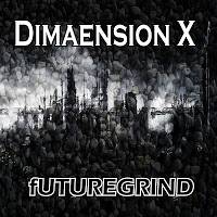 Dimaension X : Futuregrind Dimaension X : Futuregrind